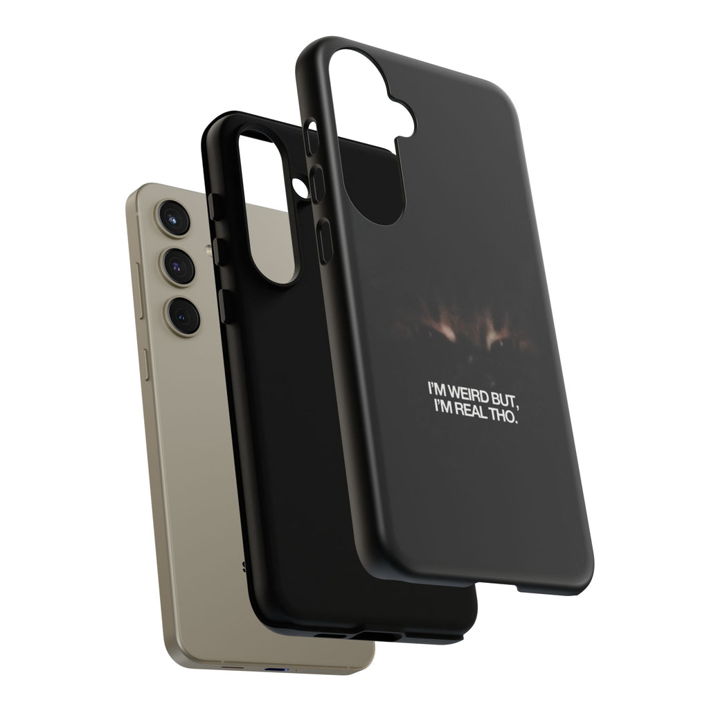 I'm Weird But I'm Real Tho Phone Case