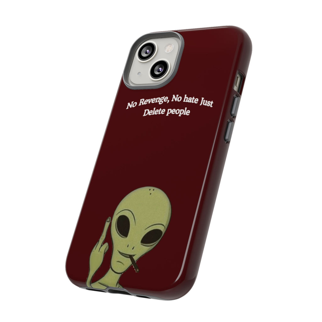No Revenge No Hate Just Delete People Phone Case — Alien Dark Red