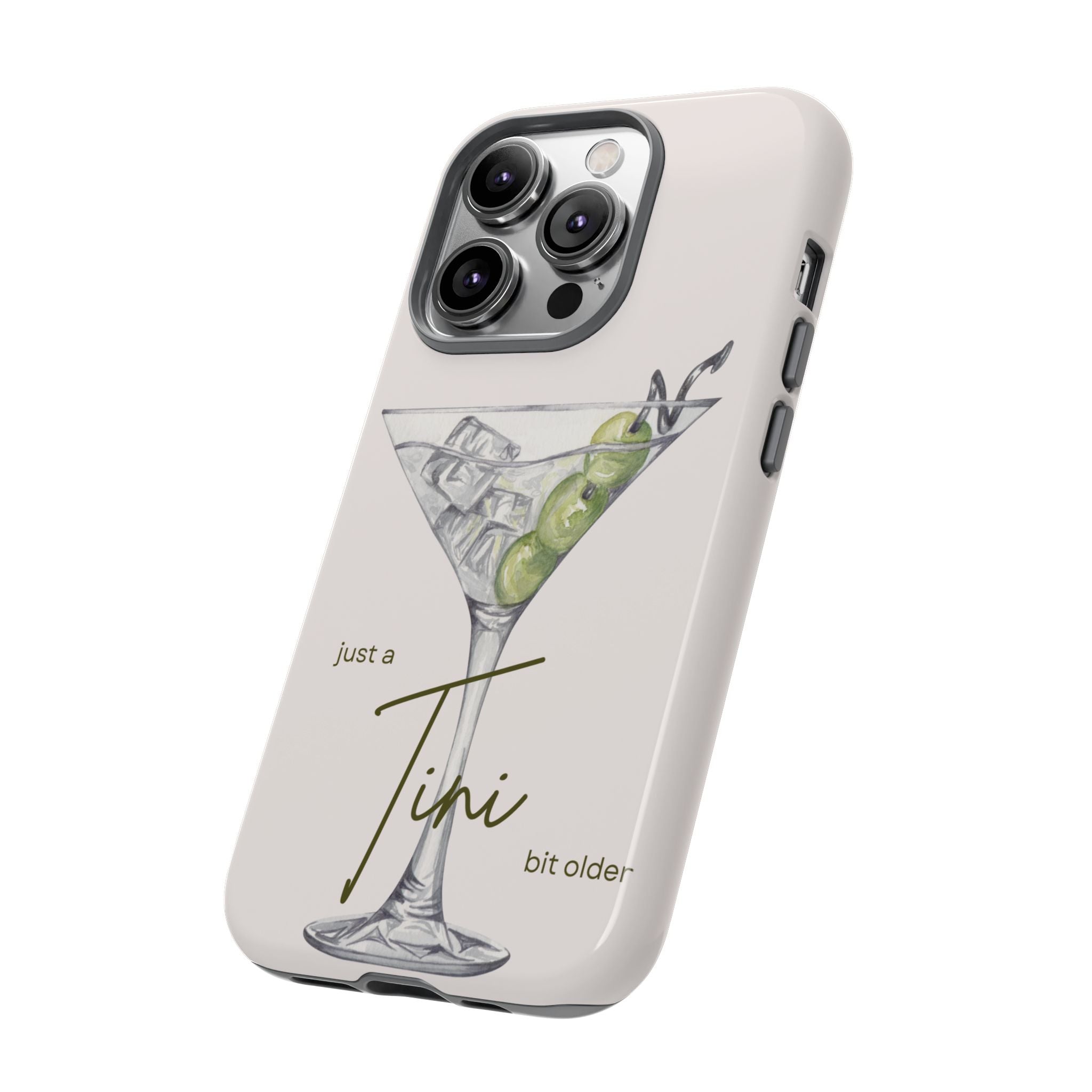 Just a Tini Bit Older Phone Case