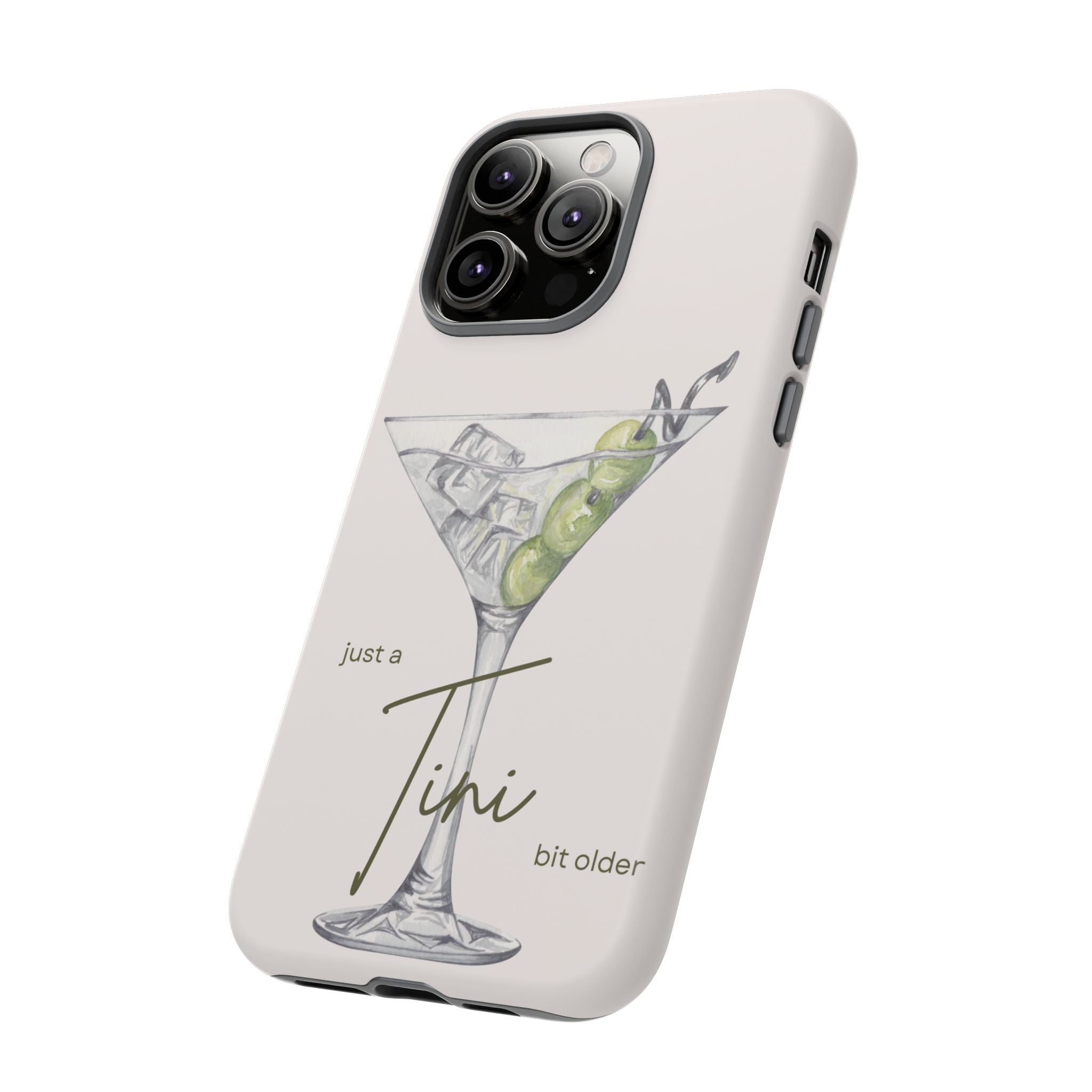 Just a Tini Bit Older Phone Case