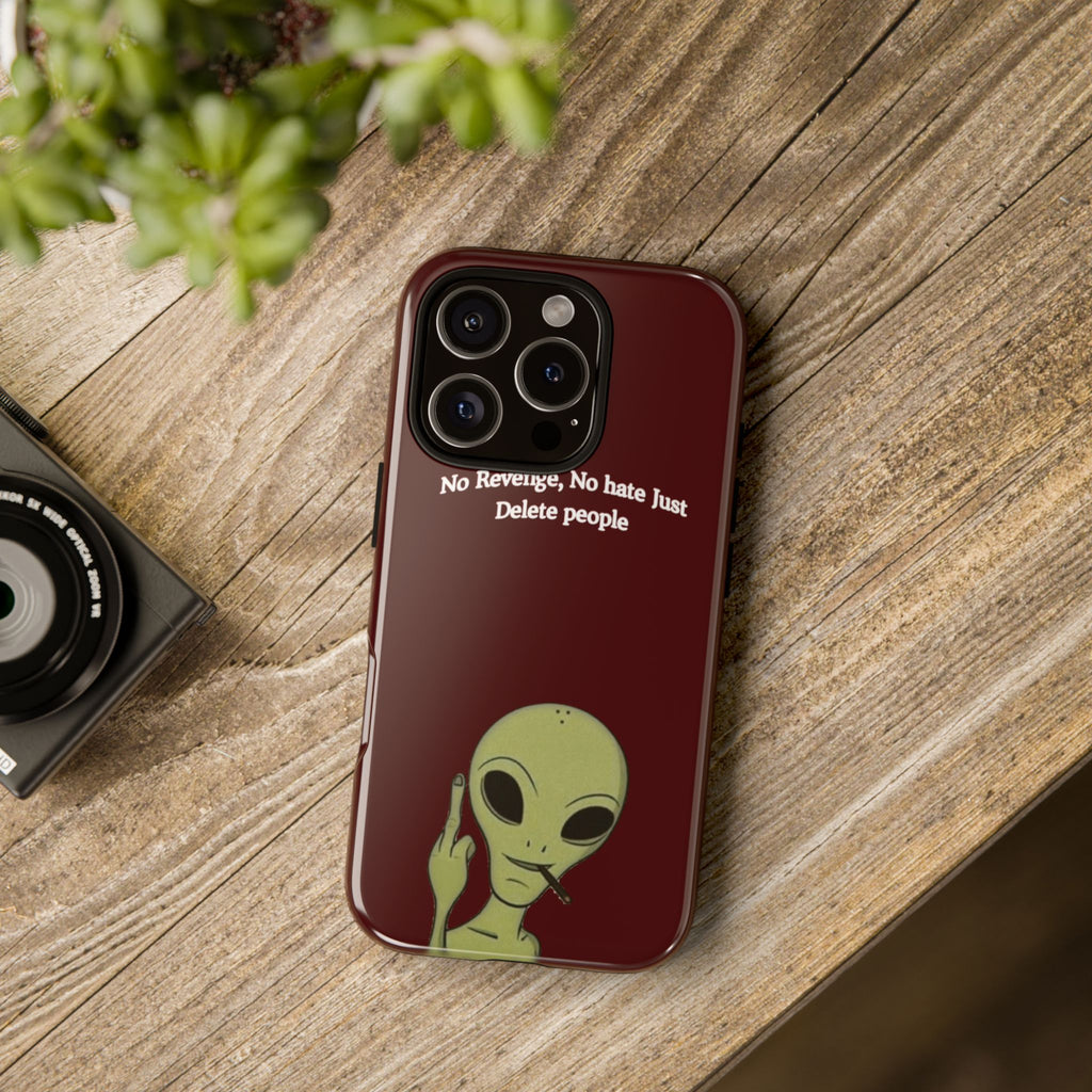 No Revenge No Hate Just Delete People Phone Case — Alien Dark Red