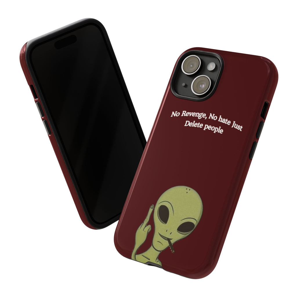 No Revenge No Hate Just Delete People Phone Case — Alien Dark Red