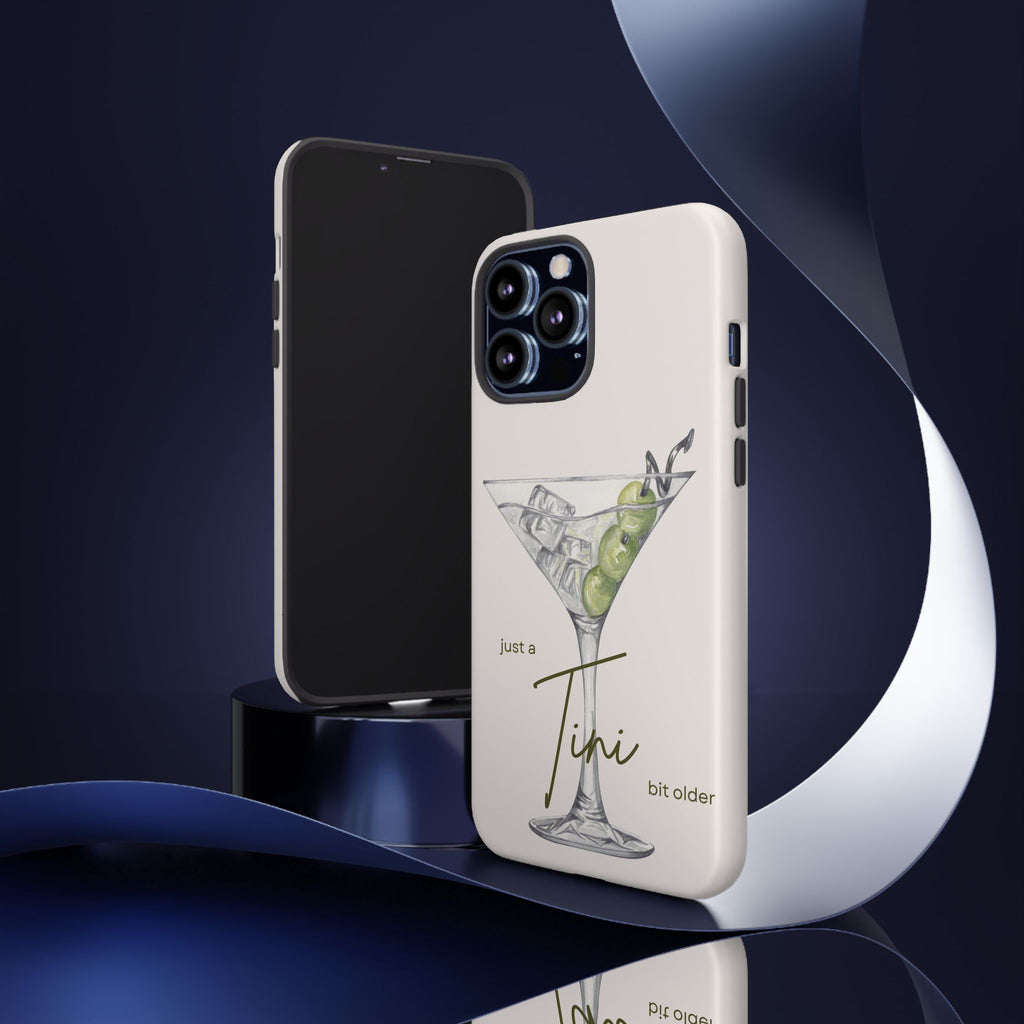 Just a Tini Bit Older Phone Case