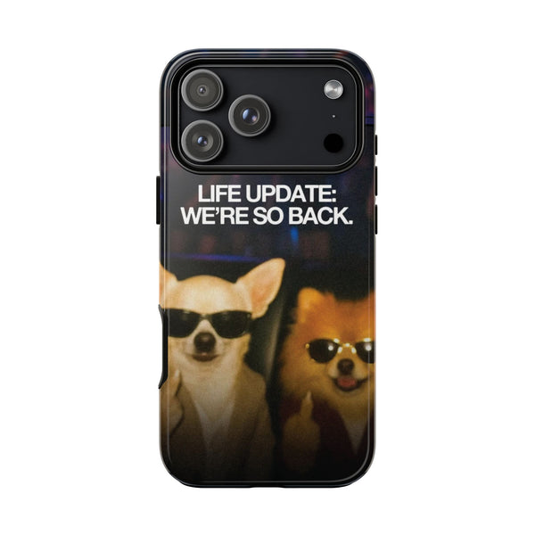 Life Update We're So Back Phone Case — Funny Dog Design