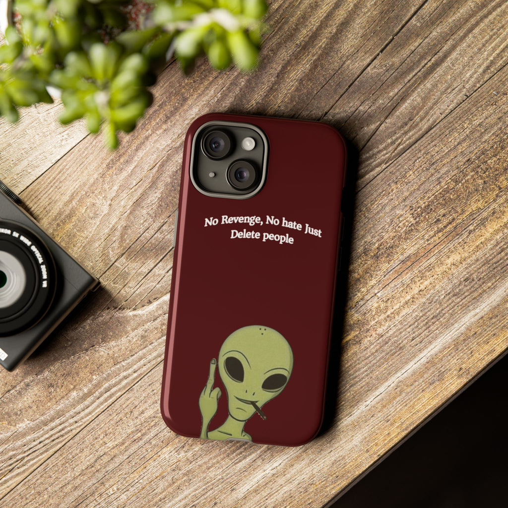 No Revenge No Hate Just Delete People Phone Case — Alien Dark Red