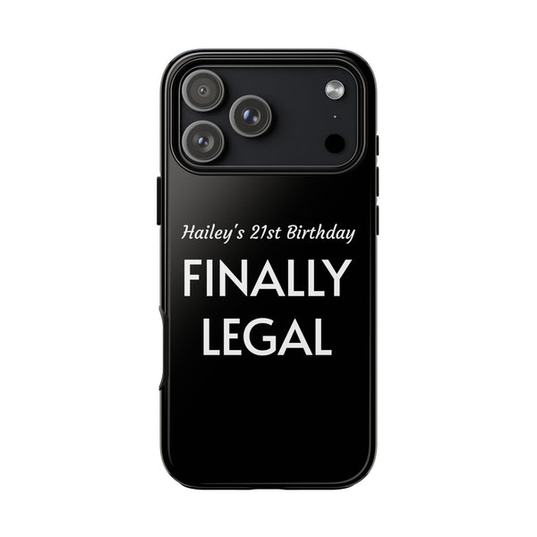Finally Legal Custom Birthday Phone Case