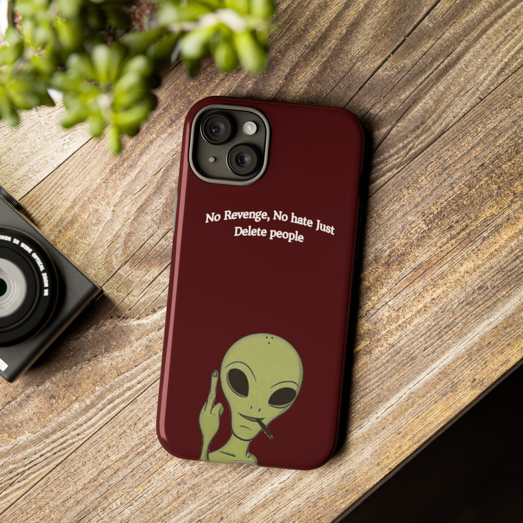 No Revenge No Hate Just Delete People Phone Case — Alien Dark Red