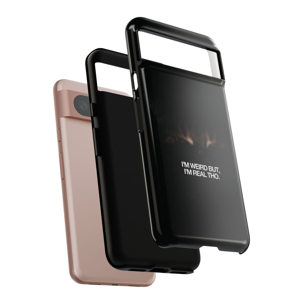 I'm Weird But I'm Real Tho Phone Case