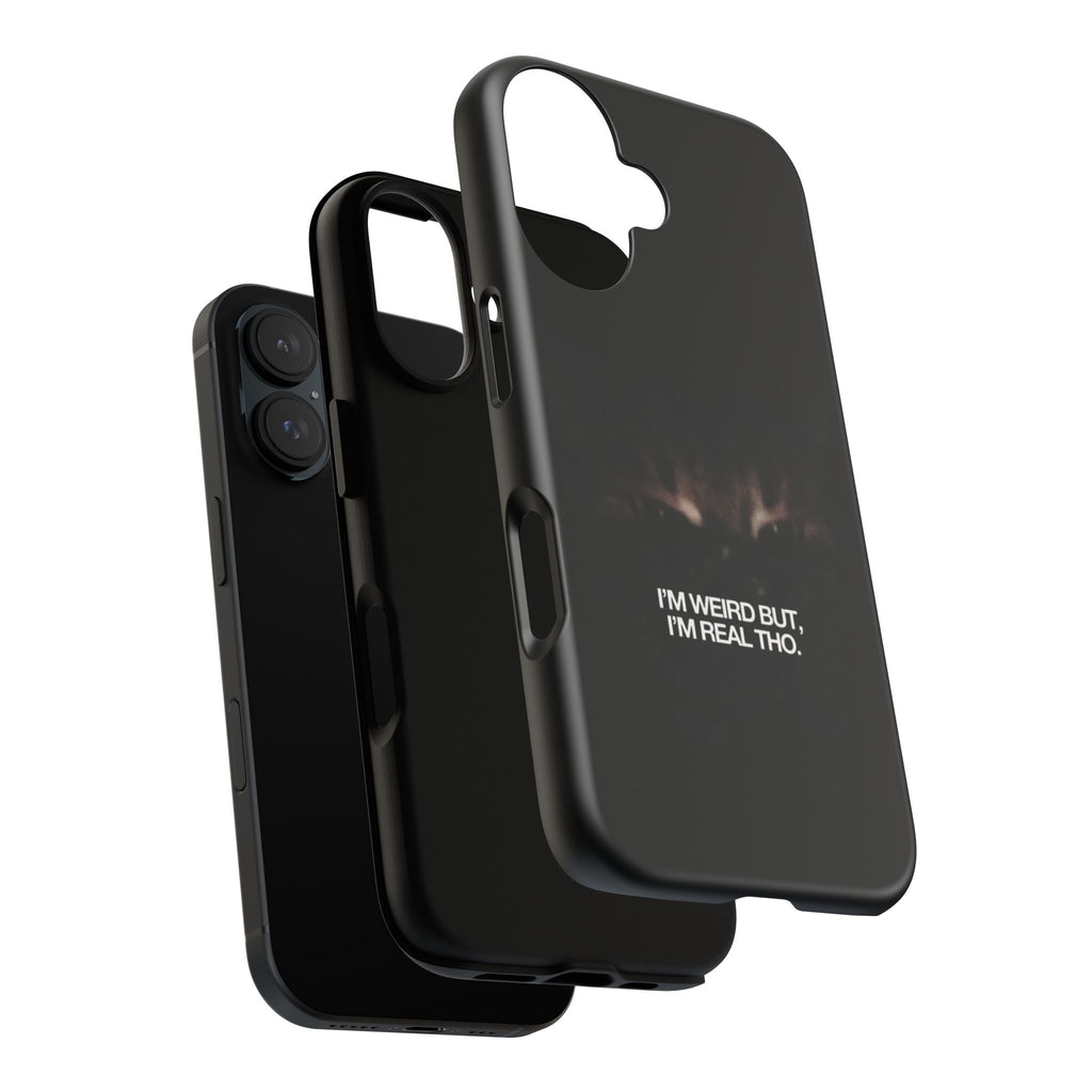 I'm Weird But I'm Real Tho Phone Case