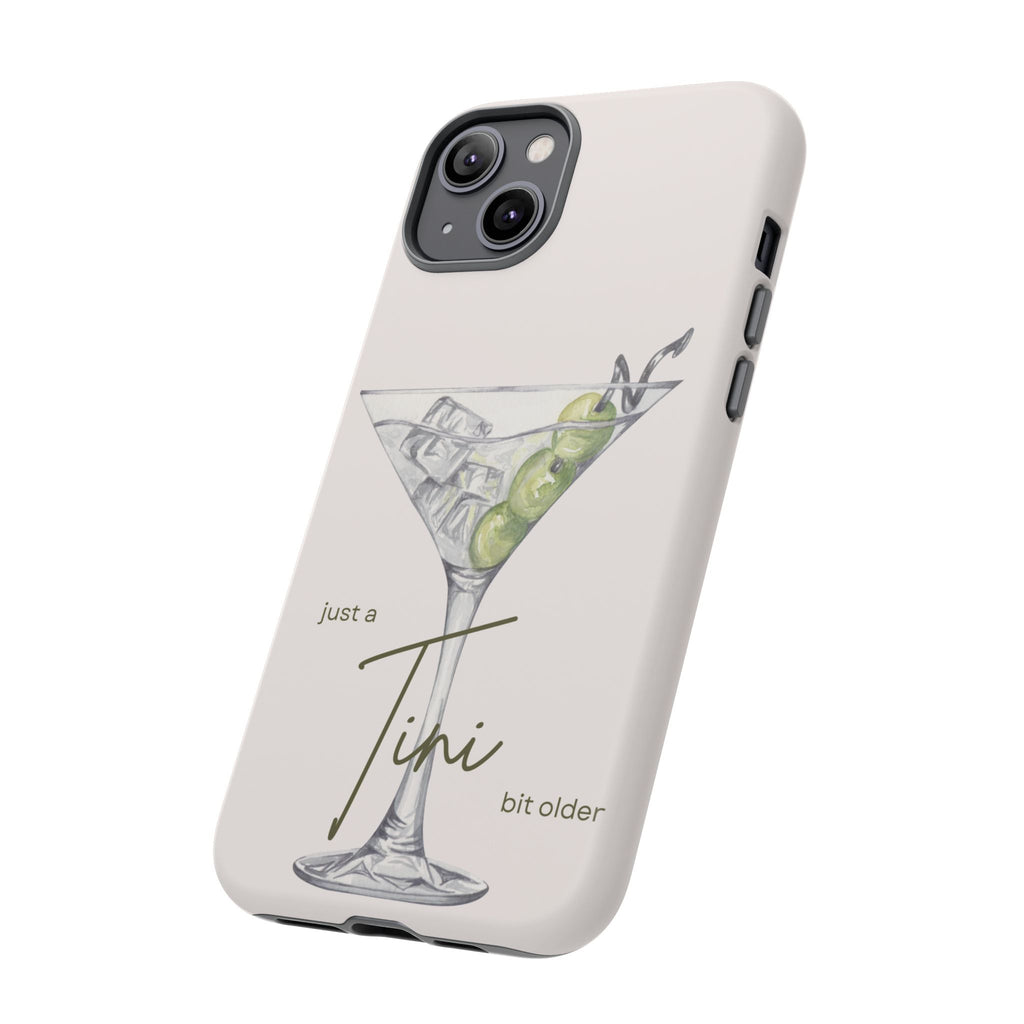 Just a Tini Bit Older Phone Case