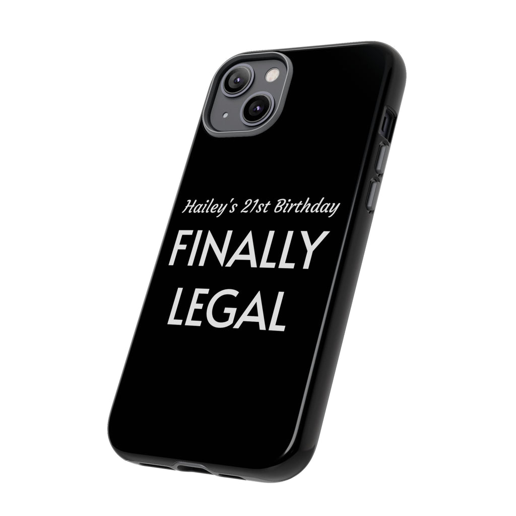 Finally Legal Custom Birthday Phone Case