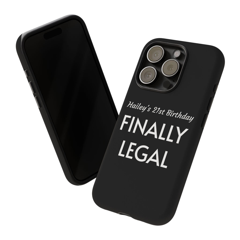 Finally Legal Custom Birthday Phone Case