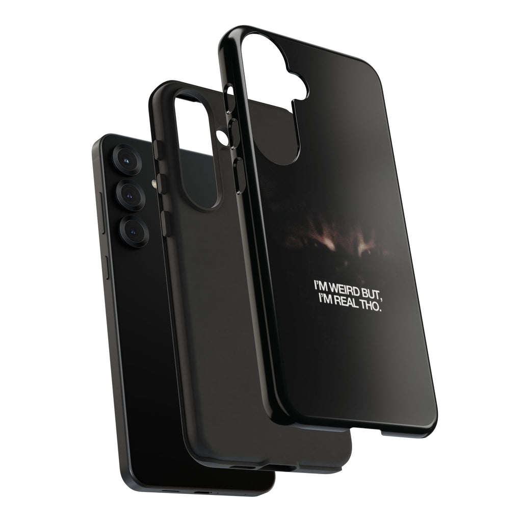 I'm Weird But I'm Real Tho Phone Case