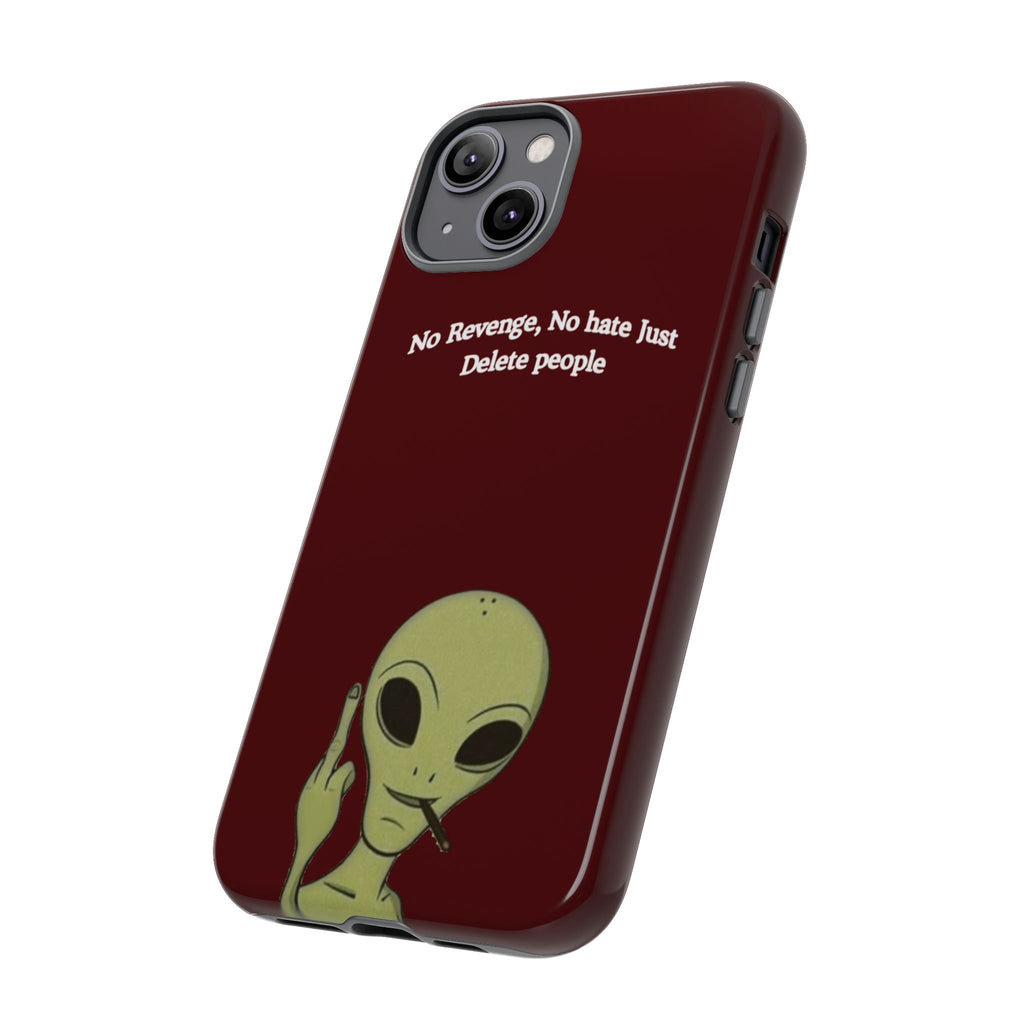 No Revenge No Hate Just Delete People Phone Case — Alien Dark Red