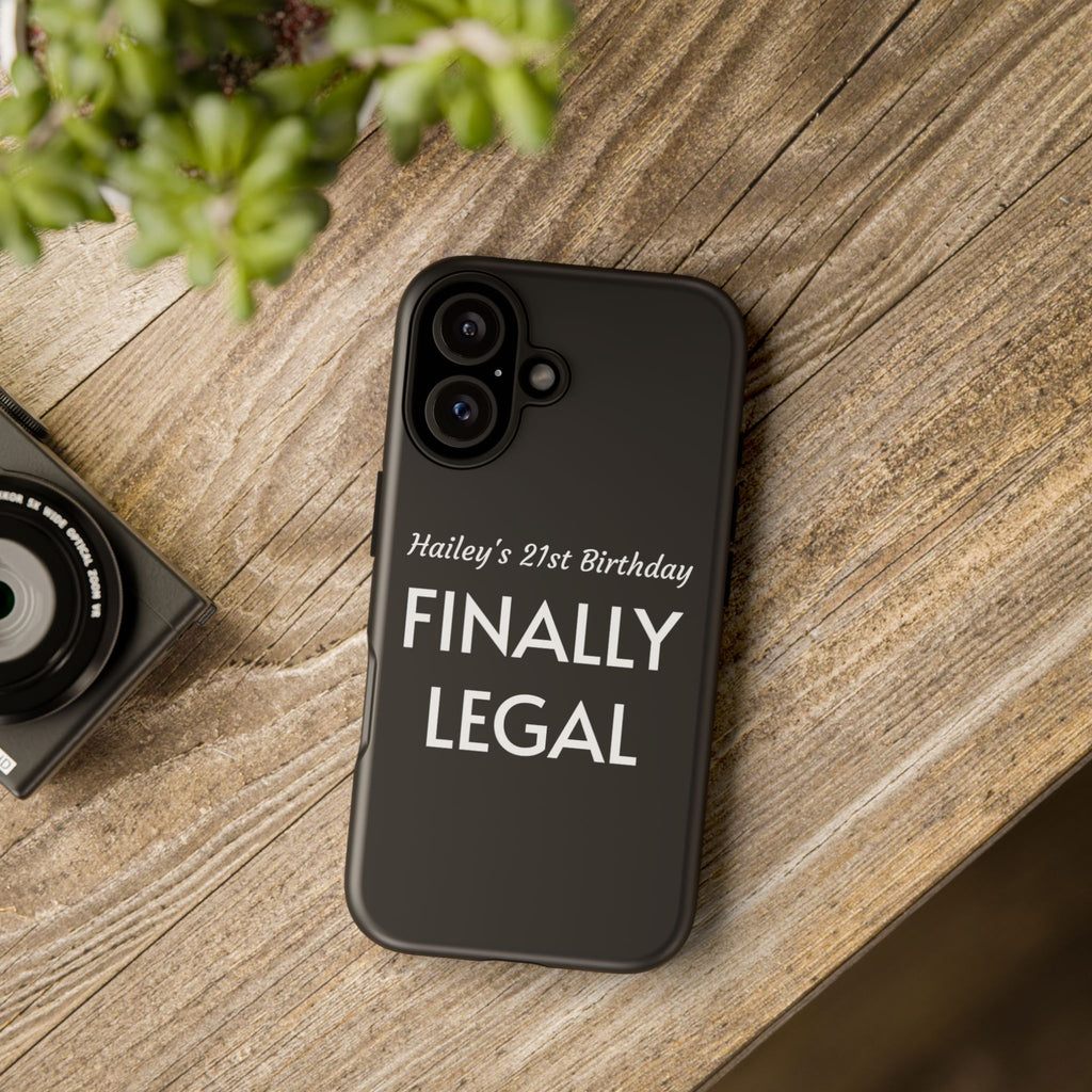 Finally Legal Custom Birthday Phone Case