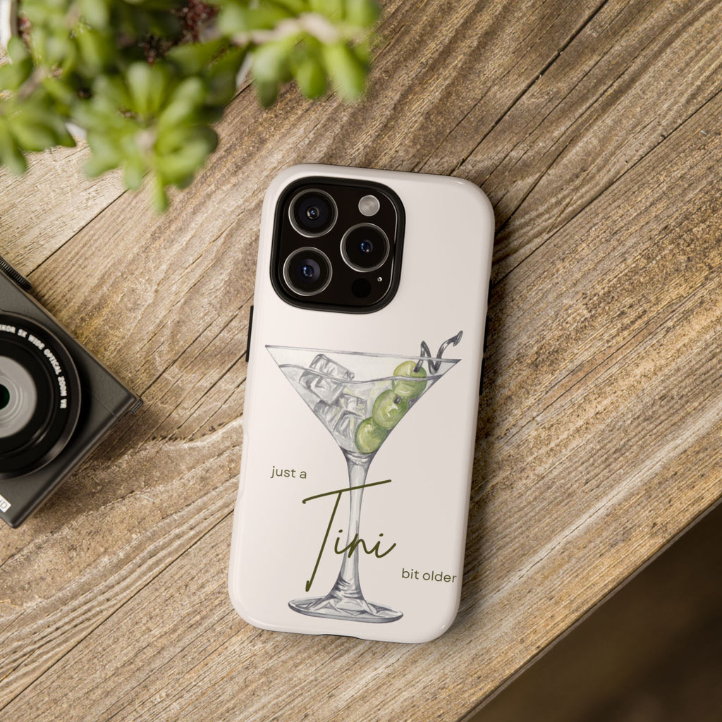Just a Tini Bit Older Phone Case