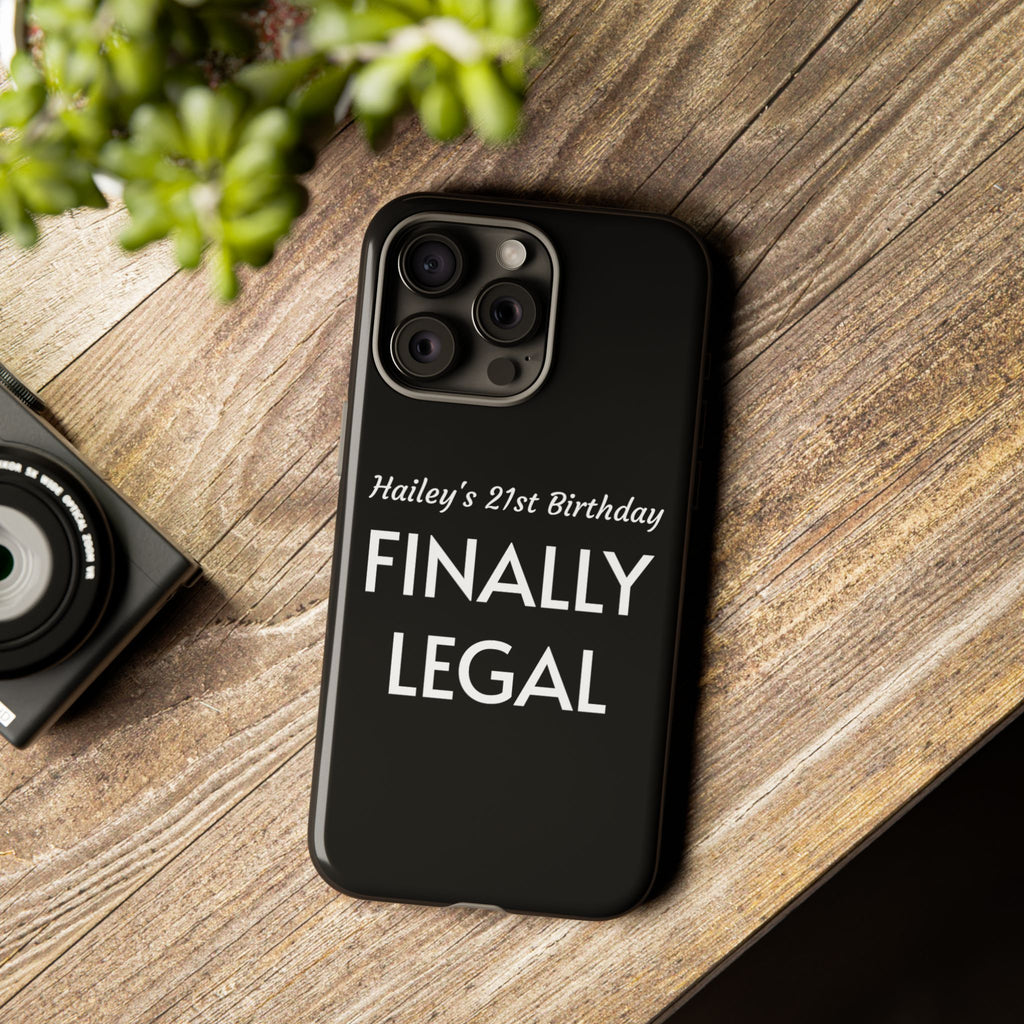 Finally Legal Custom Birthday Phone Case