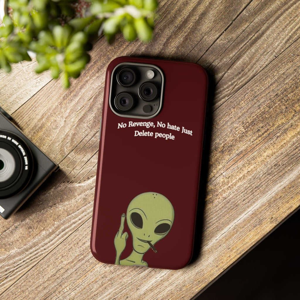 No Revenge No Hate Just Delete People Phone Case — Alien Dark Red