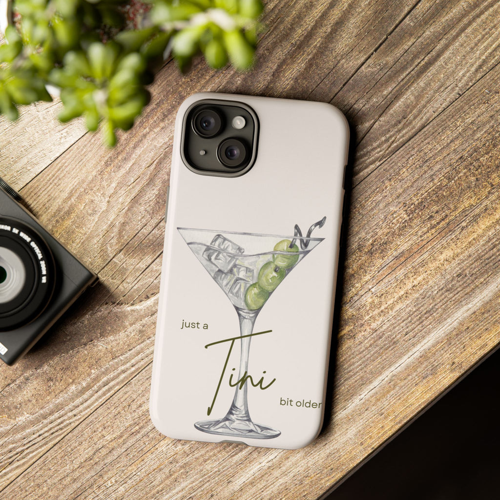 Just a Tini Bit Older Phone Case