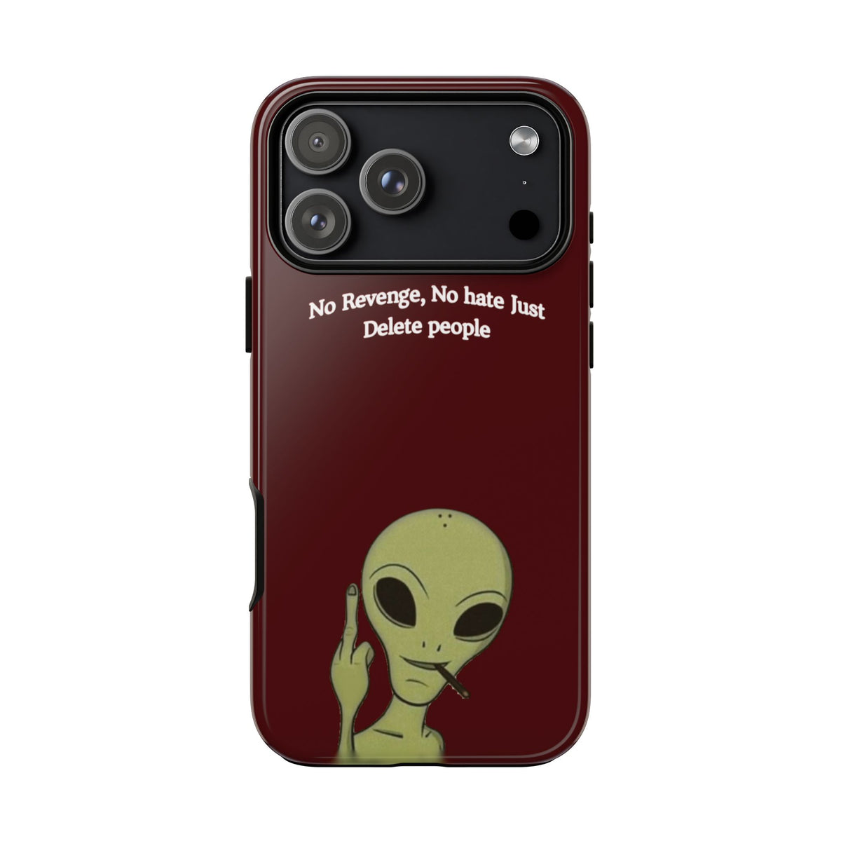 No Revenge No Hate Just Delete People Phone Case — Alien Dark Red
