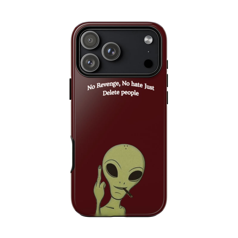 No Revenge No Hate Just Delete People Phone Case — Alien Dark Red