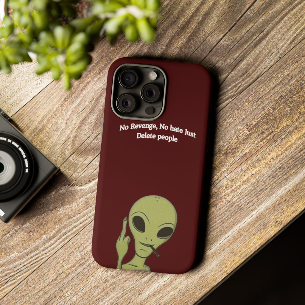 No Revenge No Hate Just Delete People Phone Case — Alien Dark Red